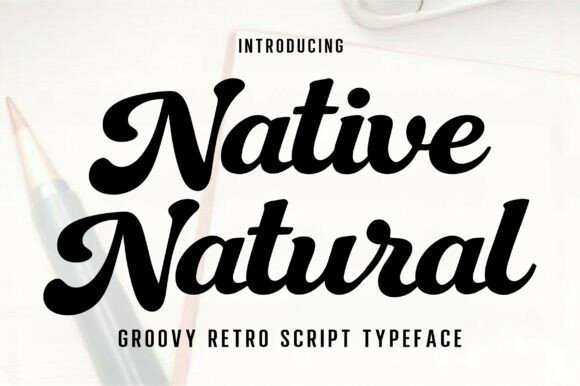 Native Natural: A Script Font with a Warm, Handwritten Soul